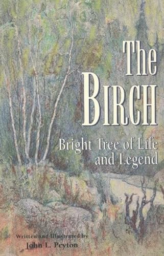 Stock image for The Birch: Bright Tree of Life and Legend for sale by ThriftBooks-Dallas