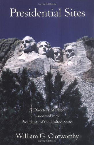 Stock image for Presidential Sites: A Directory of Places Associated With Presidents of the United States for sale by SecondSale