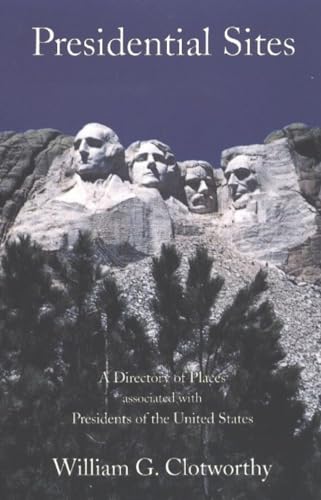 Stock image for Presidential Sites: A Directory of Places Associated with Presidents of the United States for sale by Gulf Coast Books