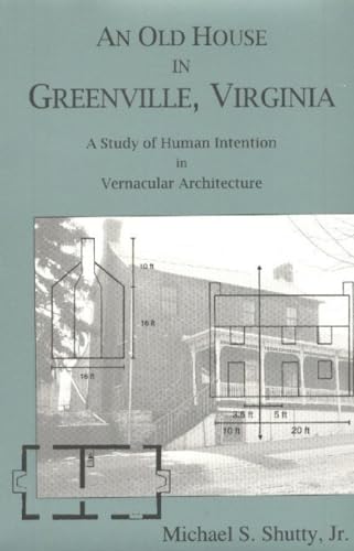 Imagen de archivo de An Old House in Greenville, Virginia: A Study of Human Intention in Vernacular Architecture a la venta por Your Online Bookstore