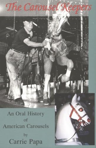 Stock image for The Carousel Keepers: An Oral History of American Carousels for sale by SecondSale