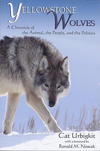 Stock image for Yellowstone Wolves : A Chronicle of the Animal, the People and the Politics for sale by Better World Books: West