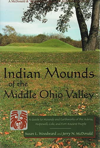 Imagen de archivo de Indian Mounds of the Middle Ohio Valley: A Guide to Mounds and Earthworks of the Adena, Hopewell, Cole, and Fort Ancient People (Guides to the . & Woodward Guide to the American Landscape.) a la venta por HPB-Diamond