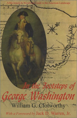 Stock image for In the Footsteps of George Washington : A Guide to Places Commemorating the First President for sale by Better World Books: West