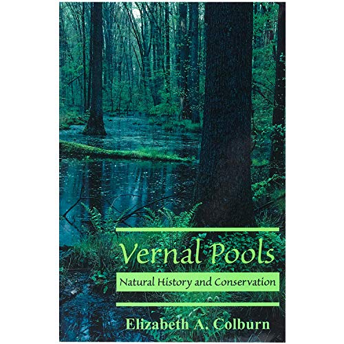VERNAL POOLS. Natural History And Conservation.