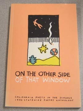 Stock image for On The Other Side Of That Window: California Poets In The Schools 1993 Statewide Poetry Anthology for sale by Books of Paradise