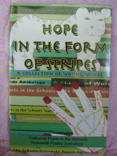 9780939927227: Hope in the Form of Stripes: A Collection of Young Voices [California Poets in the Schools Statewide Poetry Anthology]