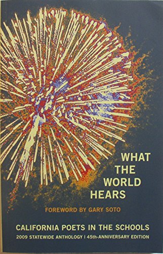 9780939927500: What the World Hears : California Poets in the Schools 2009 Statewide Anthology - 45th Anniversary Edition