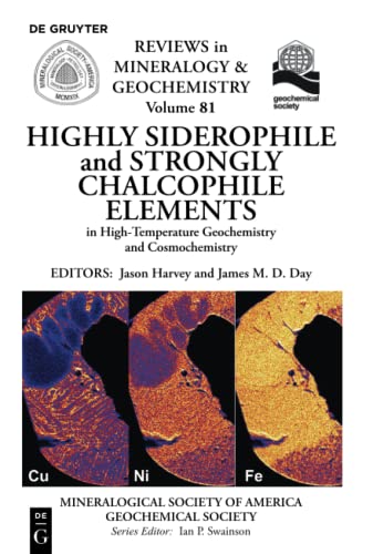 9780939950973: Highly Siderophile and Strongly Chalcophile Elements in High-Temperature Geochemistry and Cosmochemistry: 81 (Reviews in Mineralogy & Geochemistry, 81)
