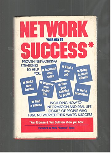 Network Your Way to Success: Proven Networking Strategies (9780939951024) by Erdman, Ken; Sullivan, Tom