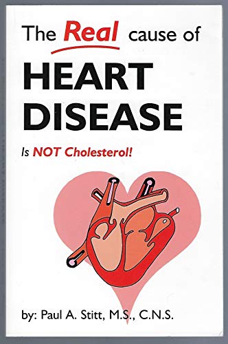 Beispielbild fr The Real Cause of Heart Disease Is Not Cholesterol zum Verkauf von Gulf Coast Books