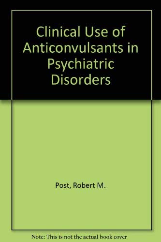 Stock image for Clinical Use of Anticonvulsants in Psychiatric Disorders for sale by Irish Booksellers