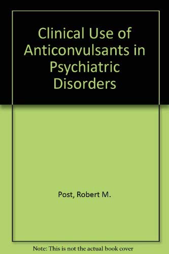 Stock image for Clinical Use of Anticonvulsants in Psychiatric Disorders for sale by HPB-Ruby