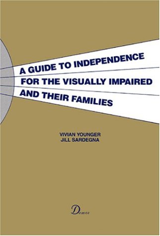 Beispielbild fr A Guide to Independence for the Visually Impaired and Their Families zum Verkauf von Better World Books