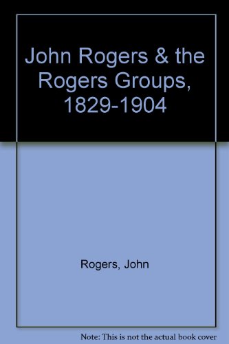 9780939958030: John Rogers & the Rogers Groups, 1829-1904