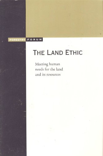 Stock image for The Land Ethic: Meeting Human Needs for the Land and Its Resources (Forestry Forum, 1) for sale by HPB-Diamond