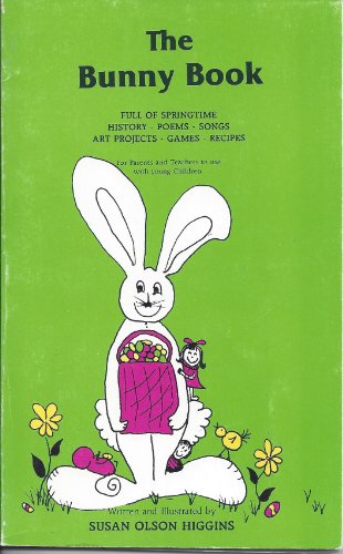 Stock image for The Bunny Book: Full of Springtime History, Poems, Songs, Art Projects, Games and Recipes for sale by Acme Books