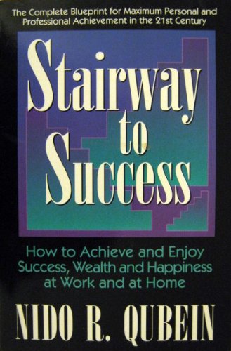 Imagen de archivo de Stairway to Success : How to Achieve and Enjoy Success, Wealth and Happiness at Work and at Home a la venta por ThriftBooks-Dallas