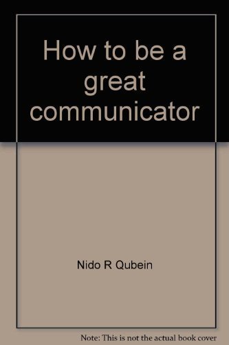 9780939975105: How to be a great communicator: The complete system for communicating effectively in business and in life
