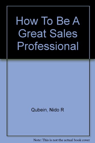 Stock image for How To Be A Great Sales Professional for sale by ThriftBooks-Dallas
