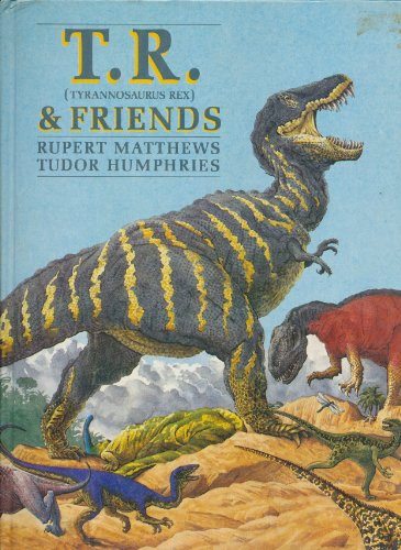 Beispielbild fr T.R. (Tyrannosaurus Rex) & Friends zum Verkauf von Wonder Book