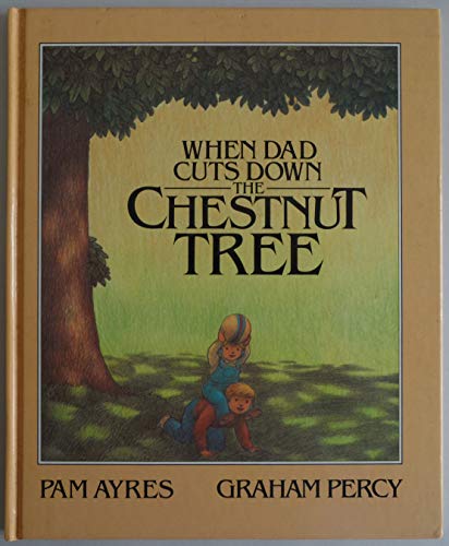 Beispielbild fr When Dad Cuts Down the Chestnut Tree zum Verkauf von SecondSale