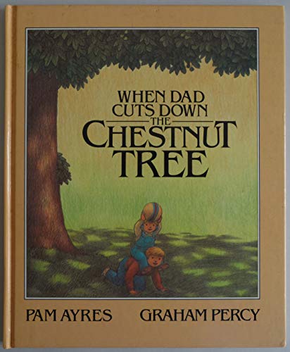 Stock image for When Dad Cuts Down the Chestnut Tree for sale by Alf Books