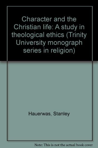 Stock image for Character and the Christian Life: A Study in Theological Ethics for sale by Book Bear