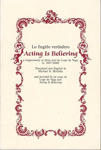 Lo Fingido Verdadero (Acting is Believing) (9780939980154) by Michael D. McGaha; Lope De Vega