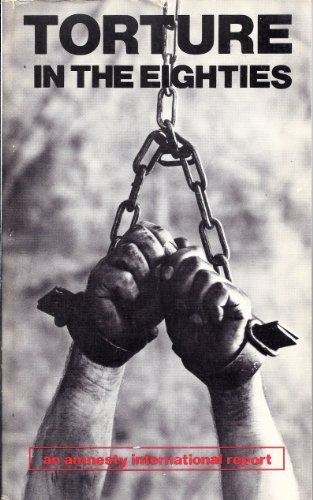 Beispielbild fr Torture in the Eighties: An Amnesty International Report zum Verkauf von Wonder Book