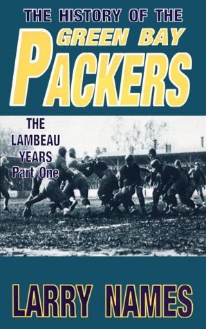 The History of the Green Bay Packers. Book I. The Lambeau Years,: Part One