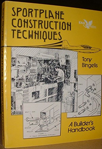 9780940000315: Sportplane Construction Techniques : A Builder's Handbook (Tony Bingelis Ser.))