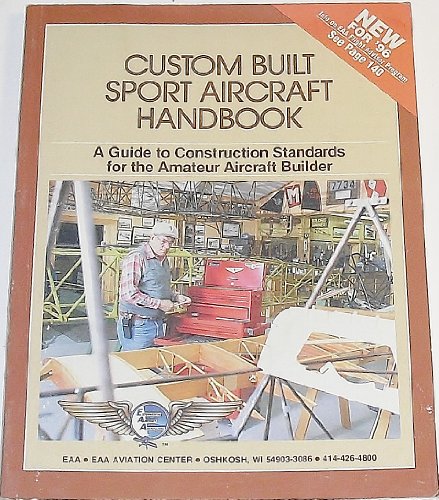 Stock image for Custom Built Sport Aircraft Handbook: A Guide to Construction Standards for the Amateur Aircraft Builder for sale by Eatons Books and Crafts