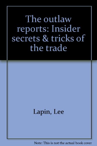 Stock image for The outlaw reports: Insider secrets & tricks of the trade for sale by ThriftBooks-Atlanta