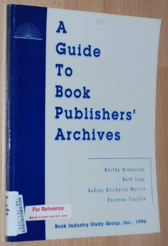 Guide to Book Publishers' Archives (9780940016637) by Broderson, Martha; Luey, Beth; Brichetta-Morris, Audrey; Trujillo, Rosanne