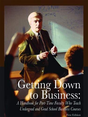 Stock image for Getting Down to Business: A Handbook for Part-Time Faculty Who Teach Undergrad and Grad School Business Courses for sale by ThriftBooks-Atlanta
