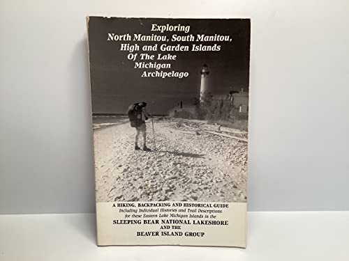 Beispielbild fr Exploring North Manitou, South Manitou, High and Garden Islands of the Lake Michigan Archipelago zum Verkauf von Chequamegon Books