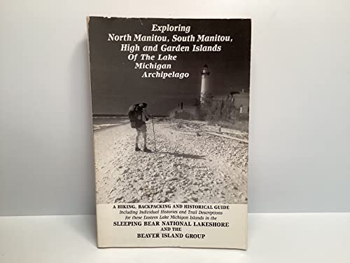 9780940029026: Exploring North Manitou, South Manitou, High and Garden Islands of the Lake Michigan Archipelago