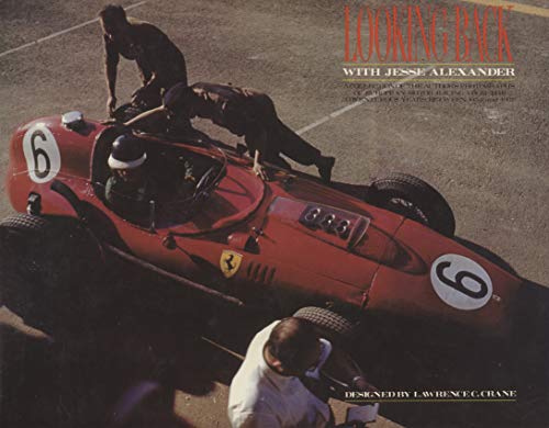 Looking back with Jesse Alexander: A collection of the author's photographs of European motor racing from the adventurous years between 1954 and 1967 (9780940046009) by Jesse Alexander