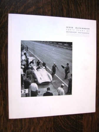 Jesse Alexander: Forty Years of Motorsport Photography (9780940046016) by Jesse Alexander