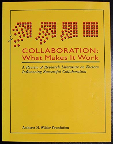 Stock image for Collaboration: What Makes It Work- A Review of Research Literature on Factors Influencing Successful Collaboration for sale by GuthrieBooks