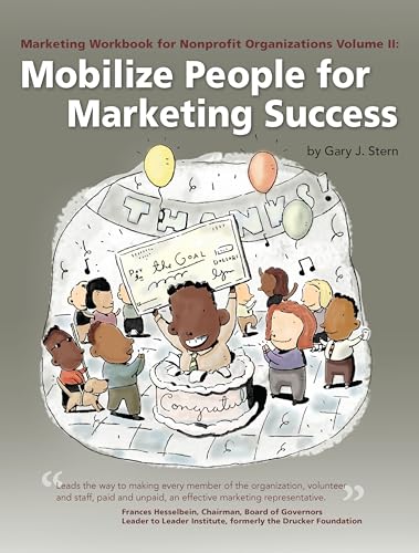 Marketing Workbook for Nonprofit Organizations Volume 2: Mobilize People for Marketing Success (Marketing Workbook for Nonprofit Organizations, 2) (9780940069107) by Gary J. Stern