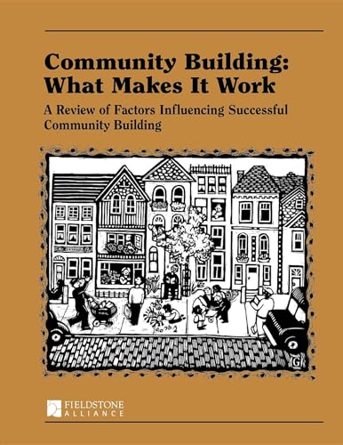 Stock image for Community Building: What Makes It Work: A Review of Factors Influencing Successful Community Building for sale by Solr Books