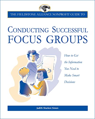 Stock image for The Fieldstone Alliance Nonprofit Guide to Conducting Successful Focus Groups for sale by Better World Books