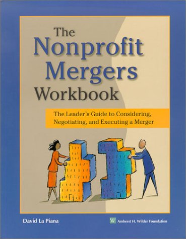 Imagen de archivo de The Nonprofit Mergers Workbook: The Leader's Guide to Considering, Negotiating, and Executing a Merger a la venta por ThriftBooks-Atlanta