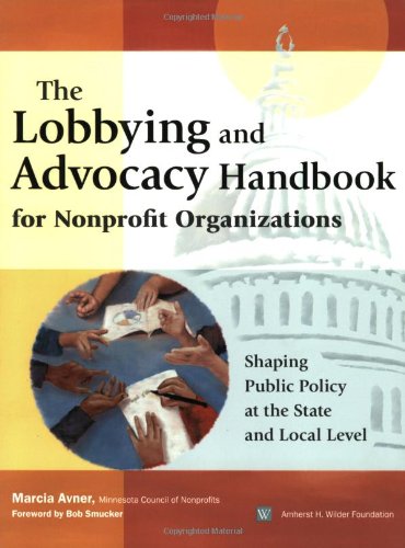 Beispielbild fr The Lobbying and Advocacy Handbook for Nonprofit Organizations: Shaping Public Policy at the State and Local Level zum Verkauf von BooksRun