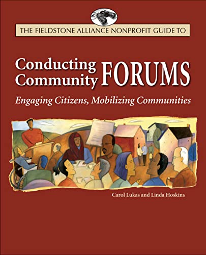 The Wilder Nonprofit Field Guide to Conducting Community Forums: Engaging Cit.