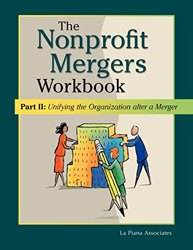 Imagen de archivo de The Nonprofit Mergers Workbook Part II: Unifying the Organization after a Merger a la venta por ZBK Books