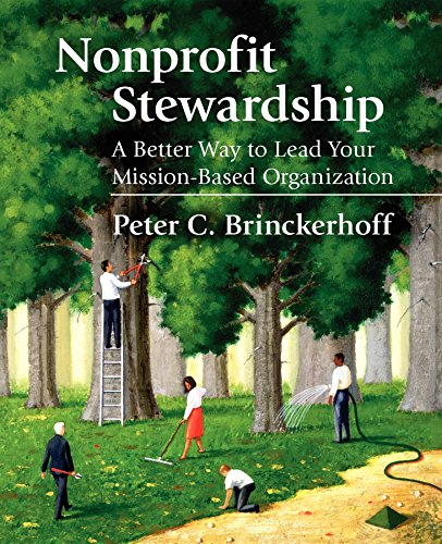 Imagen de archivo de Nonprofit Stewardship: A Better Way to Lead Your Mission-Based Organization a la venta por ThriftBooks-Atlanta