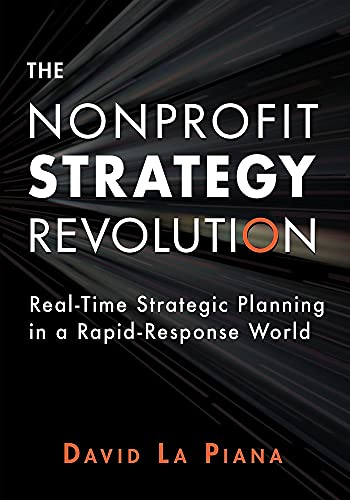 Beispielbild fr The Nonprofit Strategy Revolution : Real-Time Strategic Planning in a Rapid-Response World zum Verkauf von Better World Books